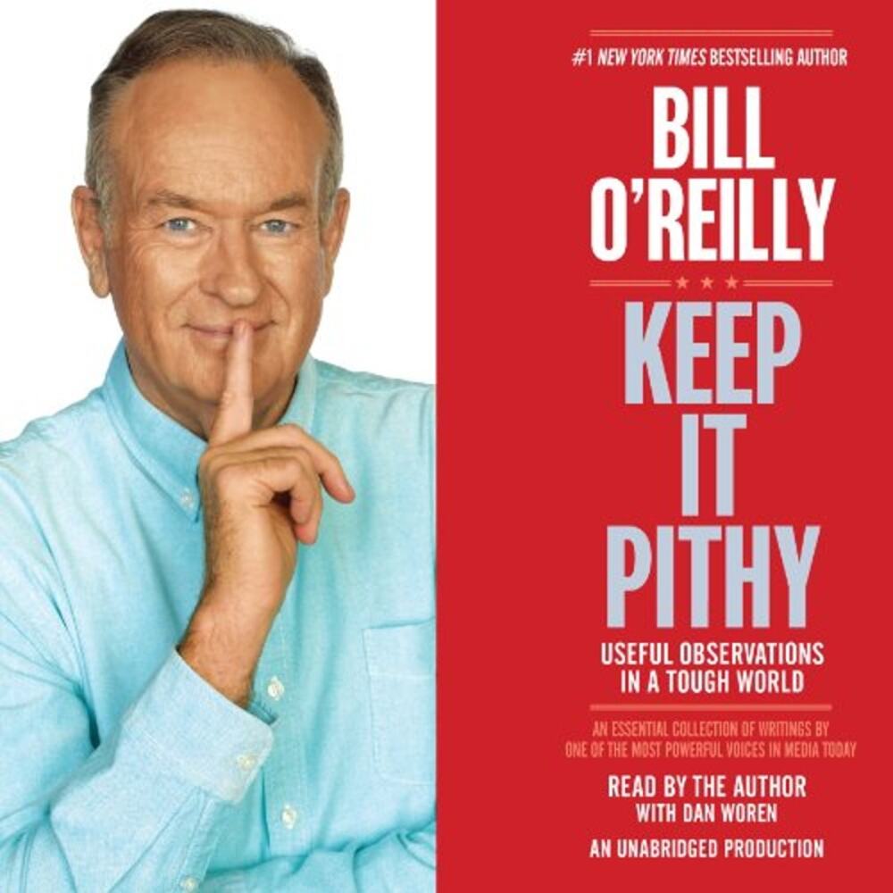 Keep It Pithy: Useful Observations in a Tough World Audiobook by Bill O'Reilly